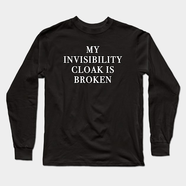 My Invisibility Cloak Is Broken (Black) Long Sleeve T-Shirt by quoteee